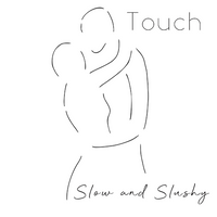 Slow and Slushy - Touch